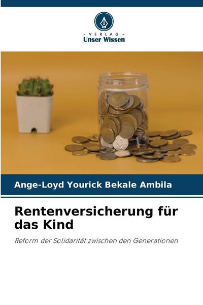Rentenversicherung für das Kind, Taschenbuch von Ange-Loyd Yourick Bekale Ambila, Verlag Unser Wissen, 9786209838736