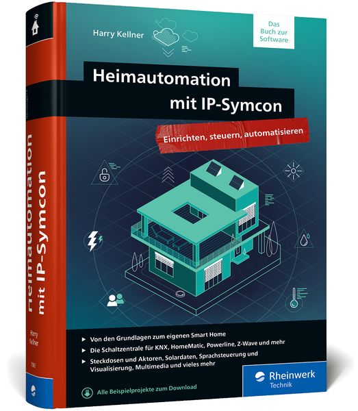 Heimautomation mit IP-Symcon, Gebundene Ausgabe von Harry Kellner, Rheinwerk, 9783836275835