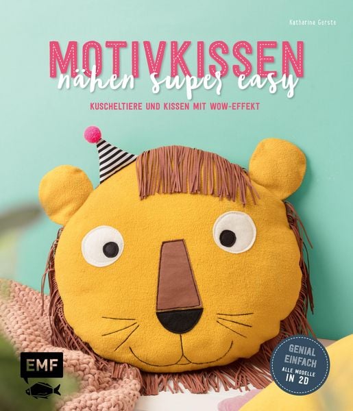 Produktbild: Motivkissen n&auml;hen super easy - Kuscheltiere und Kissen mit Wow-Effekt - Genial einfach: Alle Modelle in 2D