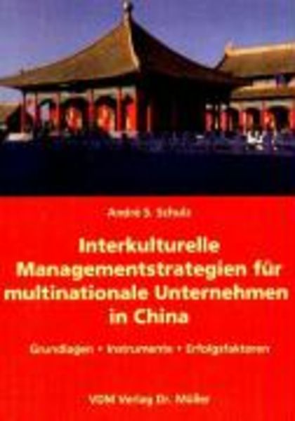 Interkulturelle Managementstrategien für multinationale Unternehmen in China, Taschenbuch von Andre S. Schulz, VDM, 9783936755787