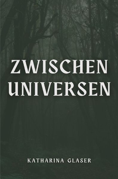 Zwischen Universen, Taschenbuch von Katharina Glaser, Epubli, 9783758495311