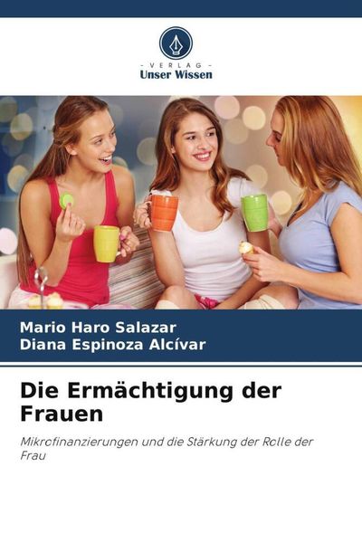 Die Ermächtigung der Frauen, Taschenbuch von Mario Haro Salazar , Diana Espinoza Alcívar, Verlag Unser Wissen, 9786205393796