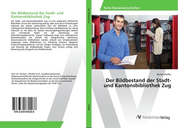 Der Bildbestand der Stadt- und Kantonsbibliothek Zug, Taschenbuch von Michel Pfeiffer, AV Akademikerverlag, 9783639870268
