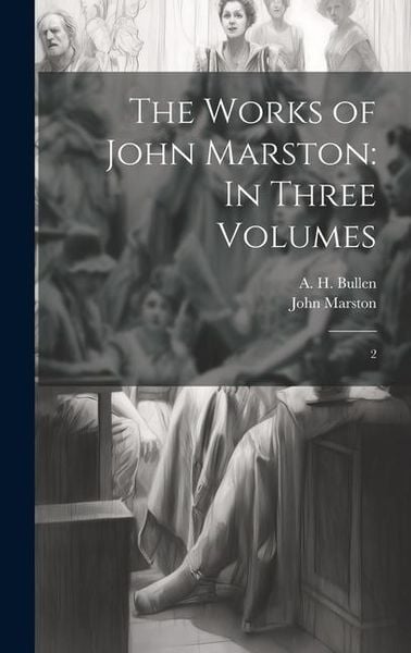 Produktbild: The Works of John Marston: In Three Volumes: 2
