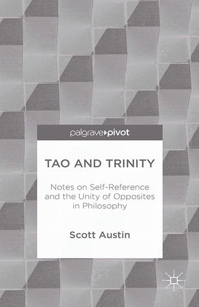 Produktbild: Tao and Trinity: Notes on Self-Reference and the Unity of Opposites in Philosophy