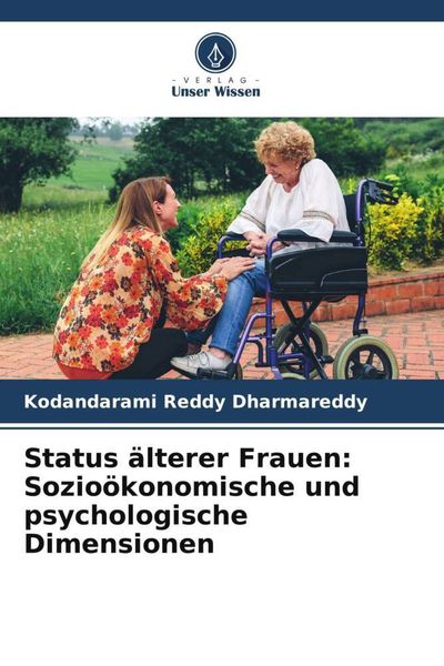 Status älterer Frauen: Sozioökonomische und psychologische Dimensionen, Taschenbuch von Kodandarami Reddy Dharmareddy, Verlag Unser Wissen,