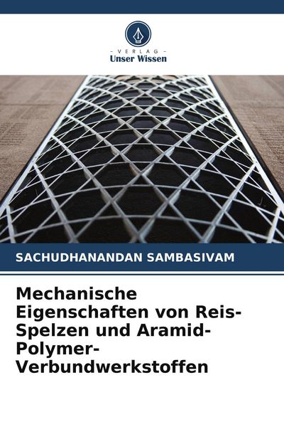 Produktbild: Mechanische Eigenschaften von Reis-Spelzen und Aramid-Polymer-Verbundwerkstoffen