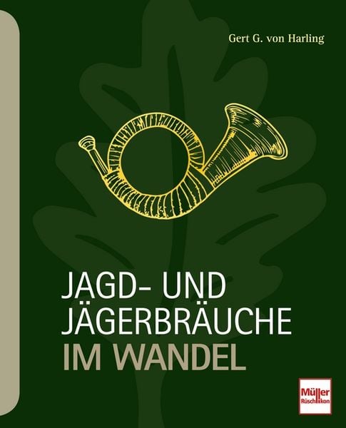 Jagd- und Jägerbräuche im Wandel, Taschenbuch von Gert G. Harling, Müller Rüschlikon, 9783275021772
