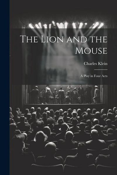 Produktbild: The Lion and the Mouse; a Play in Four Acts