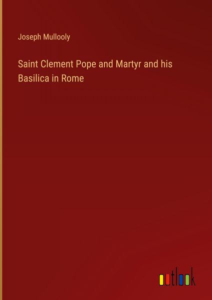 Produktbild: Saint Clement Pope and Martyr and his Basilica in Rome
