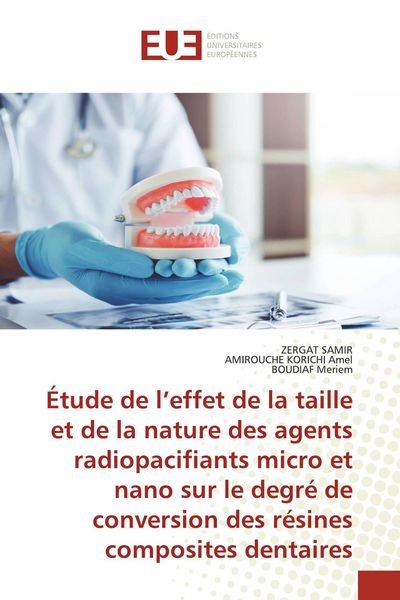 Produktbild: &Eacute;tude de l'effet de la taille et de la nature des agents radiopacifiants micro et nano sur le degr&eacute; de conversion des r&eacute;sines composites dentaires