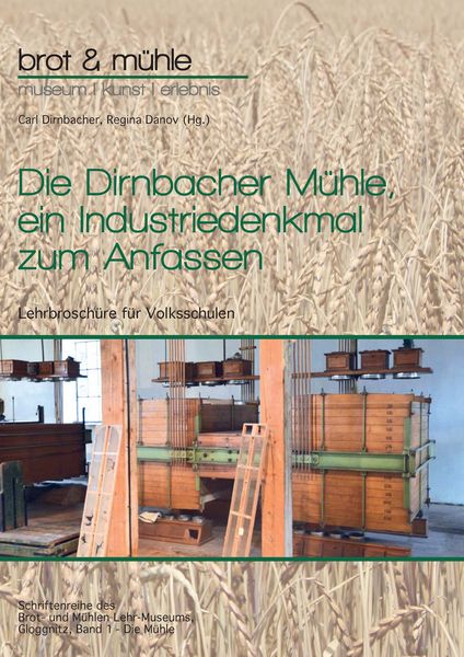 Die Dirnbacher Mühle, ein Industriedenkmal zum Anfassen, Taschenbuch von , BoD – Books on Demand, 9783743153677