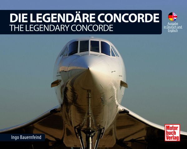 Die Legendäre Concorde/ The Legendary Concorde, Paperback von Ingo Bauernfeind, Motorbuch Verlag, 978-3-613-04719-8