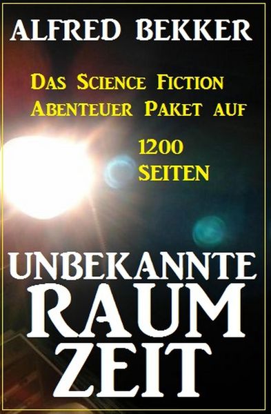 Produktbild: Unbekannte Raumzeit: Das Science Fiction Abenteuer Paket auf 1200 Seiten