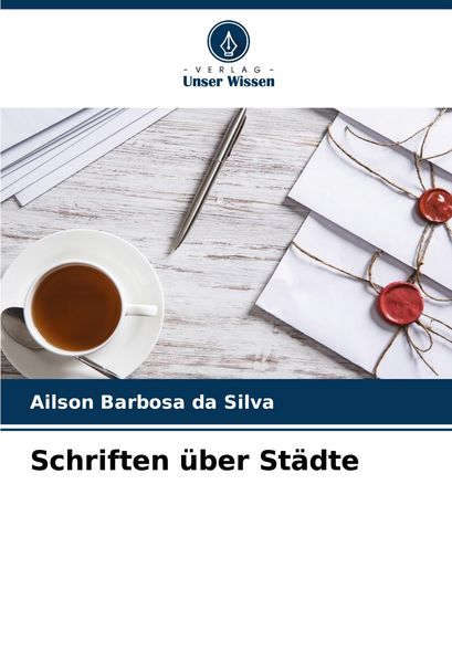 Schriften über Städte, Taschenbuch von Ailson Barbosa da Silva, Verlag Unser Wissen, 9786207257874