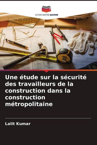 Produktbild: Une &eacute;tude sur la s&eacute;curit&eacute; des travailleurs de la construction dans la construction m&eacute;tropolitaine