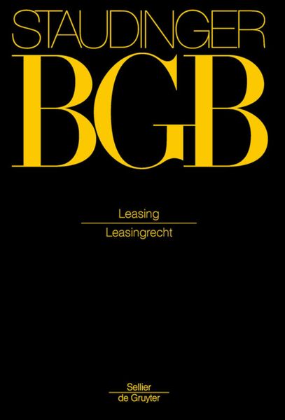 Produktbild: J. von Staudingers Kommentar zum B&uuml;rgerlichen Gesetzbuch mit Einf&uuml;hrungsgesetz... / Leasingrecht