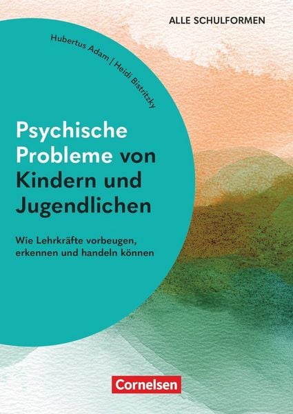 Produktbild: Psychische Probleme von Kindern und Jugendlichen - Wie Lehrkr&auml;fte vorbeugen, erkennen und handeln k&ouml;nnen