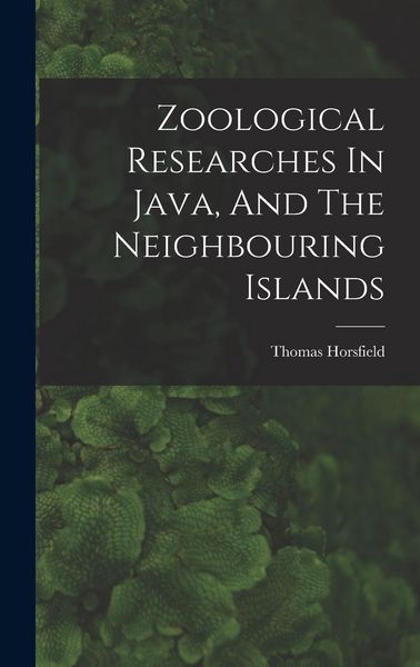Produktbild: Zoological Researches In Java, And The Neighbouring Islands