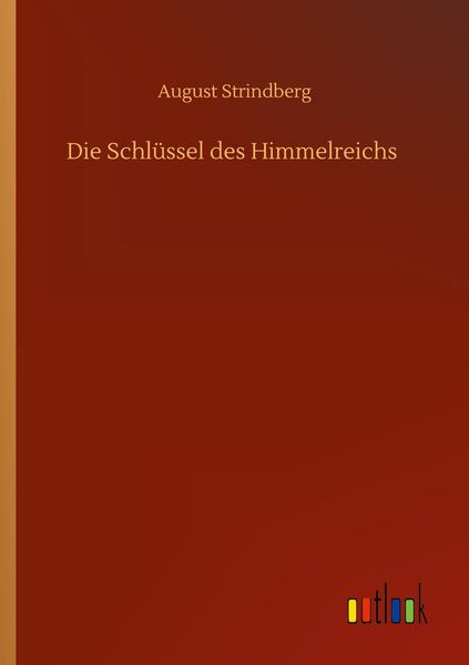 Die Schlüssel des Himmelreichs, Taschenbuch von August Strindberg, BoD - Books on Demand, 9783752429855