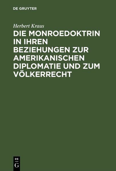 Produktbild: Die Monroedoktrin in ihren Beziehungen zur amerikanischen Diplomatie und zum V&ouml;lkerrecht