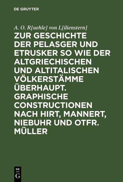 Produktbild: Zur Geschichte der Pelasger und Etrusker so wie der altgriechischen und altitalischen V&ouml;lkerst&auml;mme &uuml;berhaupt. Graphische Constructionen nach Hirt, Man
