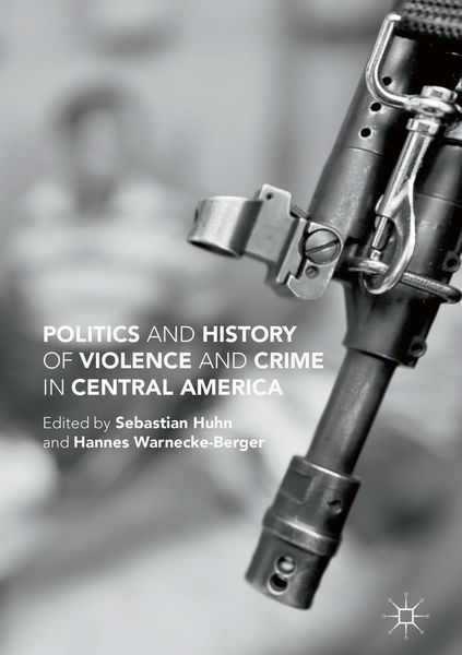 Produktbild: Politics and History of Violence and Crime in Central America