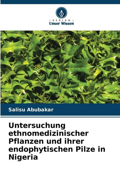 Produktbild: Untersuchung ethnomedizinischer Pflanzen und ihrer endophytischen Pilze in Nigeria