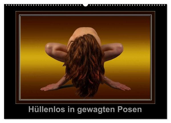 Hüllenlos in gewagten Posen (Wandkalender 2026 DIN A2 quer), CALVENDO Monatskalender