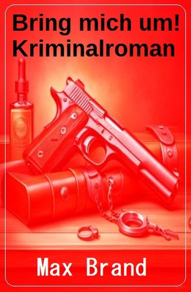 Produktbild: Bring mich um! Kriminalroman
