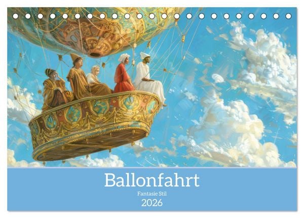 Ballonfahrt - Fantasie Stil (Tischkalender 2026 DIN A5 quer), CALVENDO Monatskalender