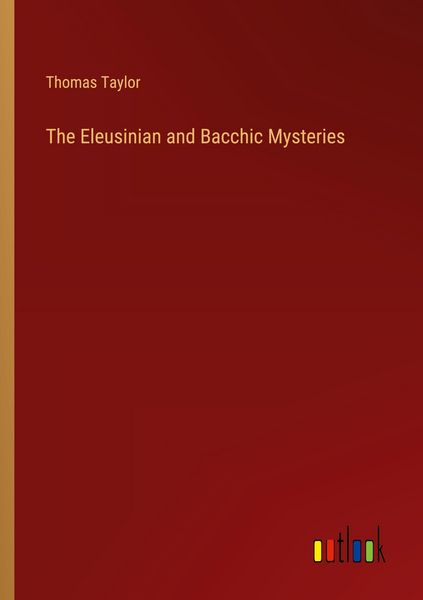 Produktbild: The Eleusinian and Bacchic Mysteries