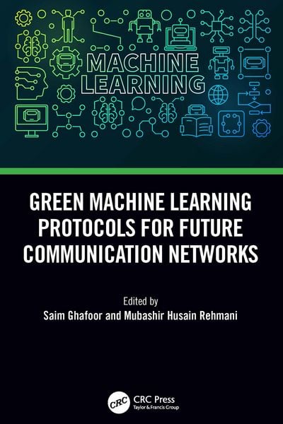 Produktbild: Green Machine Learning Protocols for Future Communication Networks