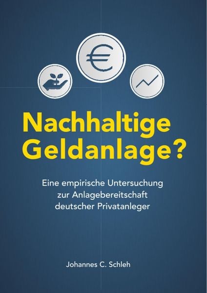 Produktbild: Nachhaltige Geldanlage? Eine empirische Untersuchung zur Anlagebereitschaft deutscher Privatanleger