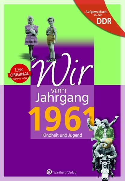 Produktbild: Aufgewachsen in der DDR - Wir vom Jahrgang 1961 - Kindheit und Jugend
