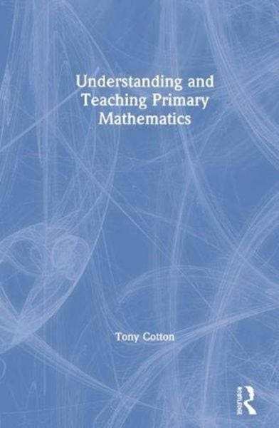Produktbild: Cotton, T: Understanding and Teaching Primary Mathematics