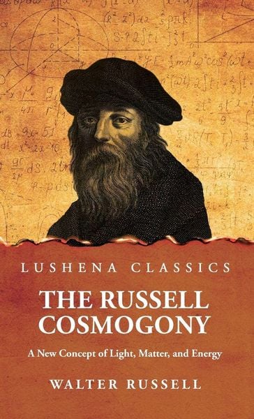 Produktbild: The Russell Cosmogony; A New Concept of Light, Matter, and Energy
