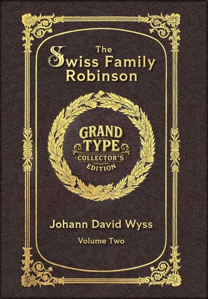 Produktbild: Large Print - The Swiss Family Robinson, Volume 2 of 2 - Grand Type Collector's Edition - Matte Hardcover with Dust Jacket