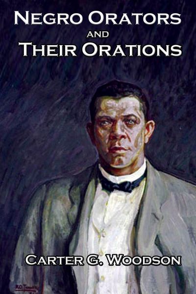 Produktbild: Negro Orators And Their Orations - Historic African American Speeches on Freedom, Citizenship, and Civil Rights