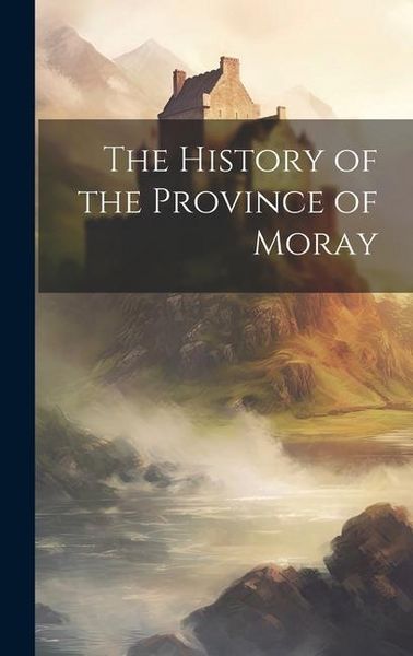 Produktbild: The History of the Province of Moray