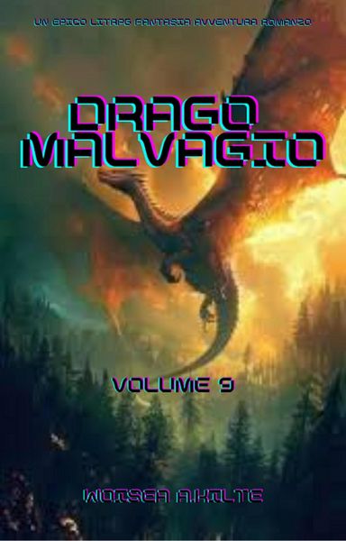 Produktbild: Drago Malvagio:Un Epico LITRPG Fantasia Avventura Romanzo(Volume 9)