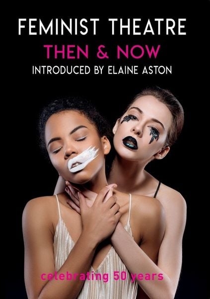 Produktbild: Feminist Theatre Then and Now