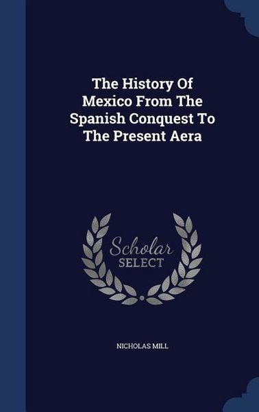 Produktbild: The History Of Mexico From The Spanish Conquest To The Present Aera
