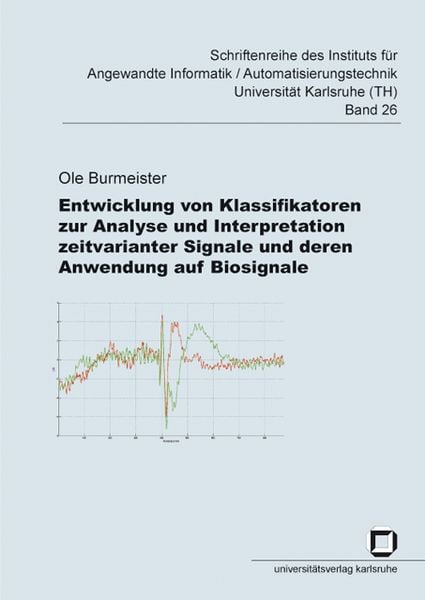 Produktbild: Entwicklung von Klassifikatoren zur Analyse und Interpretation zeitvarianter Signale und deren Anwendung auf Biosignale