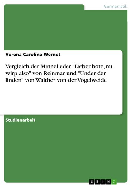 Produktbild: Vergleich der Minnelieder 'Lieber bote, nu wirp also' von Reinmar und 'Under der linden' von Walther von der Vogelweide