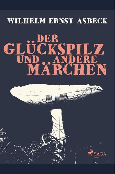 Der Glückspilz und andere Märchen, Taschenbuch von Wilhelm Ernst Asbeck, SAGA Books - Egmont, 9788726153200