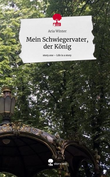 Produktbild: Mein Schwiegervater, der K&ouml;nig. Life is a Story - story.one