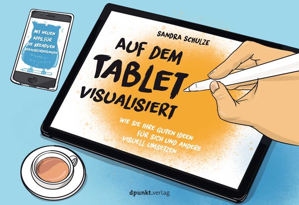 Auf dem Tablet visualisiert, Taschenbuch von Sandra Schulze, Dpunkt.verlag, 978-3-86490-935-1