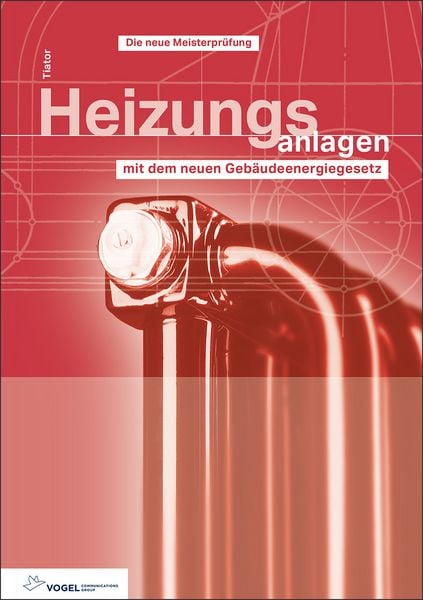 Heizungsanlagen, Paperback von Ingolf Tiator, Vogel Communications Group GmbH & Co. KG, 978-3-8343-3539-5
