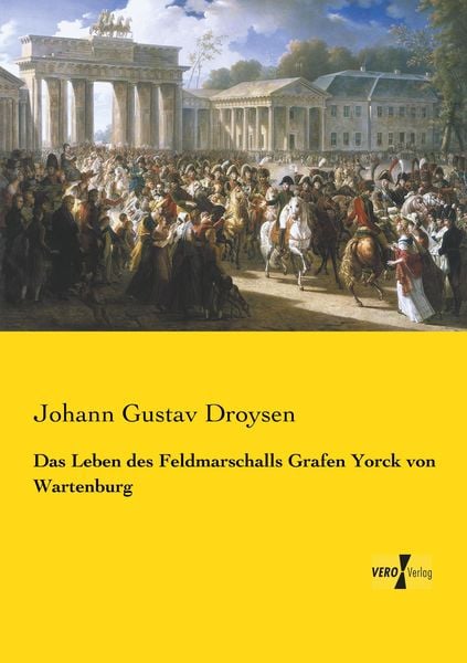 Produktbild: Das Leben des Feldmarschalls Grafen Yorck von Wartenburg